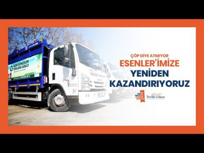 ÇÖP DİYE ATMIYOR ESENLER'İMİZE YENİDEN KAZANDIRIYORUZ